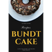 Bundt Cake Recipes: 30 Delicious Bundt Cake Recipes From Scratch