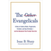 The Other Evangelicals: A Story of Liberal, Black, Progressive, Feminist, and Gay Christians--And the Movement That Pushed Them Out