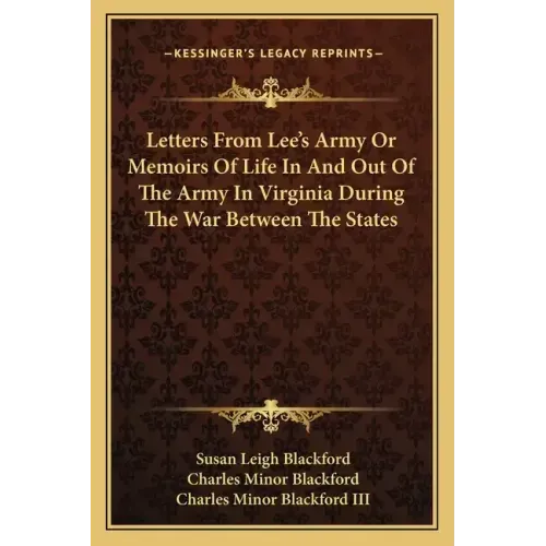 Letters from Lee's Army or Memoirs of Life in and Out of the Army in Virginia During the War Between the States