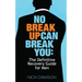 No Breakup Can Break You: The Definitive Recovery Guide for Men