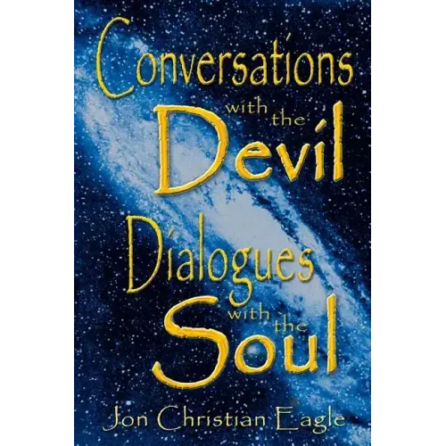 Conversations with the Devil - Dialogues with the Soul: Close Encounters of a very Different Kind