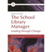 The School Library Manager: Leading Through Change