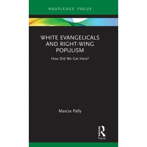 White Evangelicals and Right-Wing Populism: How Did We Get Here?