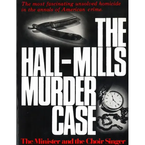 The Hall-Mills Murder Case: The Minister and the Choir Singer