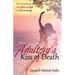 Adultery's Kiss of Death: How something that feels so right can be so wrong