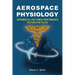 Aerospace Physiology: Aeromedical and Human Performance Factors for Pilots