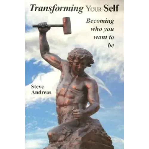 Transforming Your Self: Becoming who you want to be