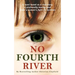 No Fourth River. A Novel Based on a True Story. A profoundly moving read about a woman's fight for survival.