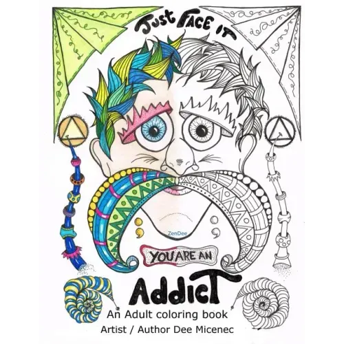 Just Face It You are an Addict: Adult coloring book addiction recovery relaxation zentangle faces emotions AA sayings