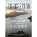 Succession: Preparing Your Ministry for the Next Leader