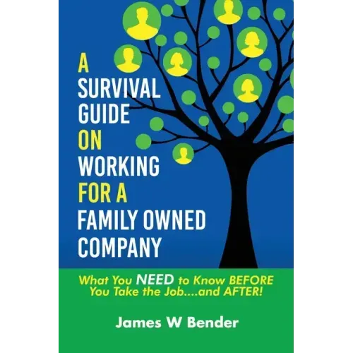 A Survival Guide on Working for a Family Owned Company: What You NEED to Know BEFORE You Take the Job...and AFTER!