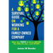 A Survival Guide on Working for a Family Owned Company: What You NEED to Know BEFORE You Take the Job...and AFTER!