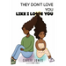 They Don't Love You Like I Love You