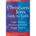 Christians & Jews--Faith to Faith: Tragic History, Promising Present, Fragile Future