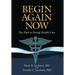 Begin Again Now: The Path to Fixing Healthcare