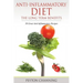 Anti-Inflammatory Diet: The Long Term Benefits: 30 Great Anti-Inflammatory Recipes
