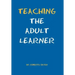 Teaching the Adult Learner