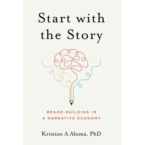 Start with the Story: Brand-Building in a Narrative Economy