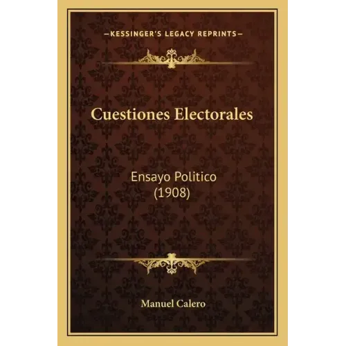 Cuestiones Electorales: Ensayo Politico (1908)