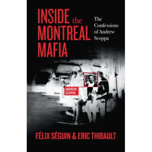 Inside the Montreal Mafia: The Confessions of Andrew Scoppa