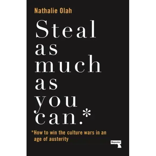 Steal as Much as You Can: How to Win the Culture Wars in an Age of Austerity