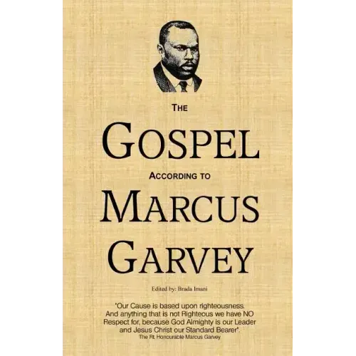 The Gospel According to Marcus Garvey: His Philosophies & Opinions about Christ