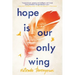 Hope Is Our Only Wing
