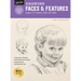 Drawing: Faces & Features: Learn to Draw Step by Step