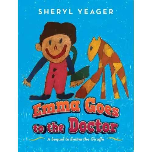 Emma Goes to the Doctor: A Sequel to Emma the Giraffe