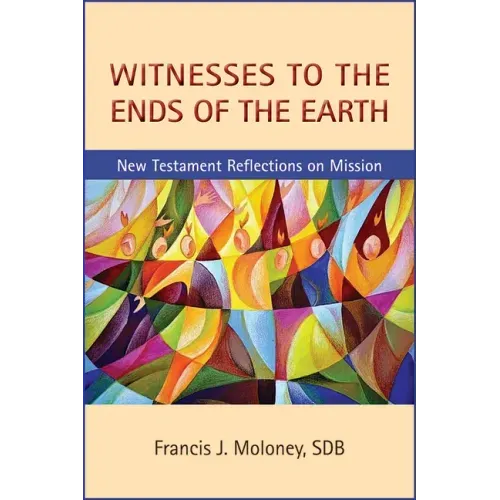 Witnesses to the Ends of the Earth: New Testament Reflections on Mission
