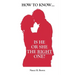How to Know... Is He or She the Right One?
