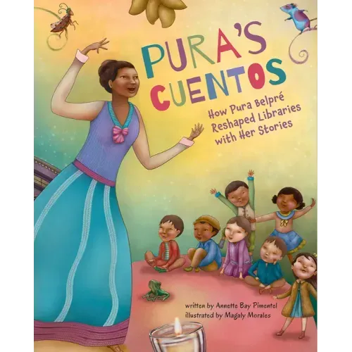 Pura's Cuentos: How Pura Belpré Reshaped Libraries with Her Stories