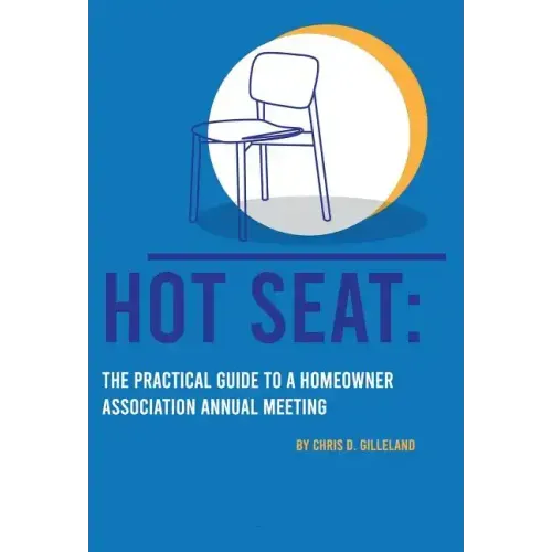 Hot Seat: The Practical Guide To A Homeowner Association Annual Meeting