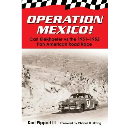 Operation Mexico! Carl Kiekhaefer vs. the 1951-1953 Pan American Road Race