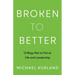 Broken to Better: 13 Ways Not to Fail at Life and Leadership