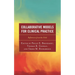 Collaborative Models for Clinical Practice: Reflections from the Field
