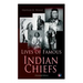 Lives of Famous Indian Chiefs (Illustrated Edition): From Cofachiqui, the Indian Princess and Powhatan - To Chief Joseph and Geronimo