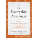 The Everyday Feminist: The Key to Sustainable Social Impact Driving Movements We Need Now More Than Ever