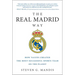 The Real Madrid Way: How Values Created the Most Successful Sports Team on the Planet