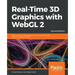 Real-Time 3D Graphics with WebGL 2 - Second Edition: Build interactive 3D applications with JavaScript and WebGL 2 (OpenGL ES 3.0)