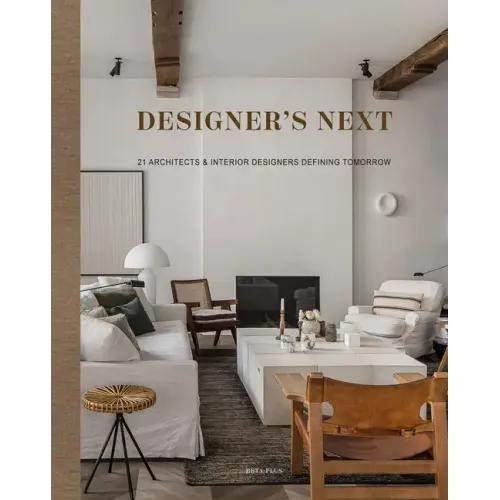 Designer's Next: 22 Architects & Interior Designers Defining Tomorrow