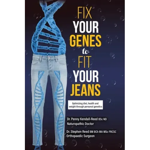 Fix Your Genes to Fit Your Jeans: Optimizing diet, health and weight through personal genetics