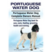 Portuguese Water Dog. Portuguese Water Dog Complete Owners Manual. Portuguese Water Dog book for care, costs, feeding, grooming, health and training.