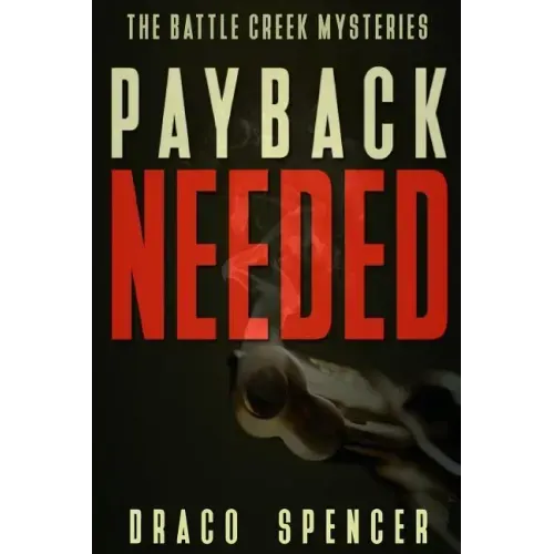 Thriller: Mystery: Payback Needed: (detective, murder, suspense, action, amateur fbi police private investigator noir mob dark d