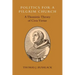 Politics for a Pilgrim Church: A Thomistic Theory of Civic Virtue