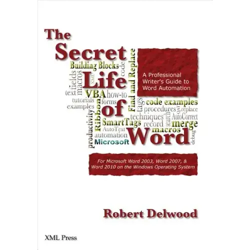 The Secret Life of Word: A Professional Writer's Guide to Microsoft Word Automation