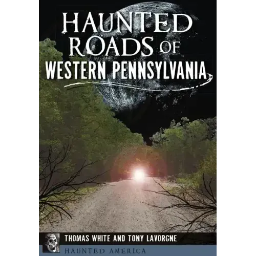 Haunted Roads of Western Pennsylvania