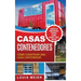 Casas Contenedores: Cómo Construir una Casa Contenedor - Consejos de Construcción, Técnicas, Planos, Diseños, e Ideas Básicas (Spanish Edition)