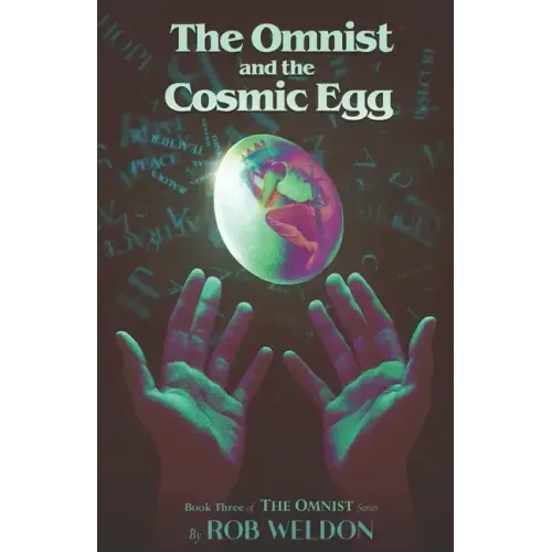 The Omnist and the Cosmic Egg: Book Three of The Omnist Series