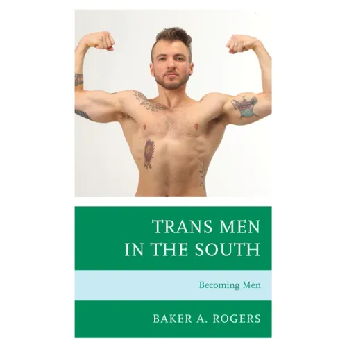 Trans Men in the South: Becoming Men